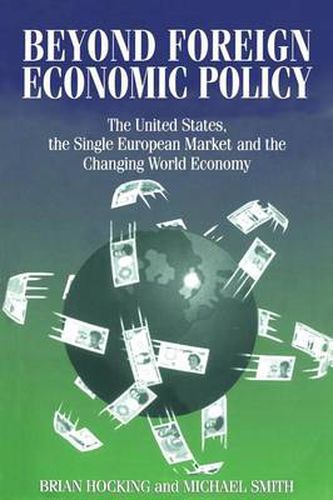 Cover image for Beyond Foreign Economic Policy: United States, the Single European Market and the Changing World Economy