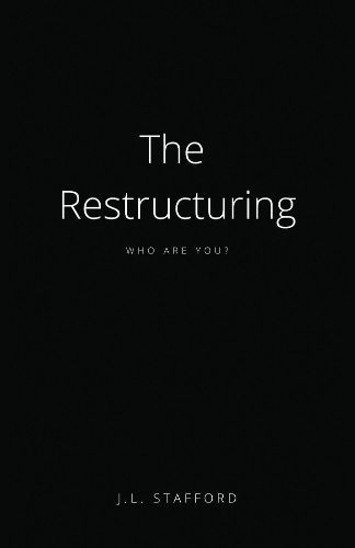 The Restructuring: Who Are You?