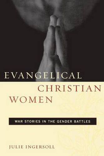 Cover image for Evangelical Christian Women: War Stories in the Gender Battles