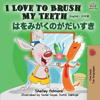 Cover image for I Love to Brush My Teeth (English Japanese Bilingual Book)