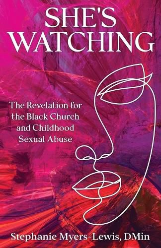 Cover image for She's Watching: The Revelation for the Black Church and Child Sexual Abuse