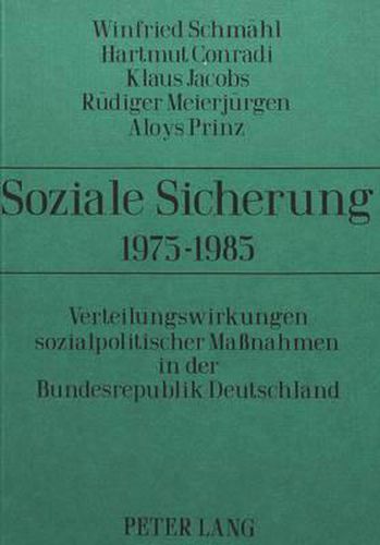 Soziale Sicherung 1975-1985: Verteilungswirkungen Sozialpolitischer Massnahmen in Der Bundesrepublik Deutschland