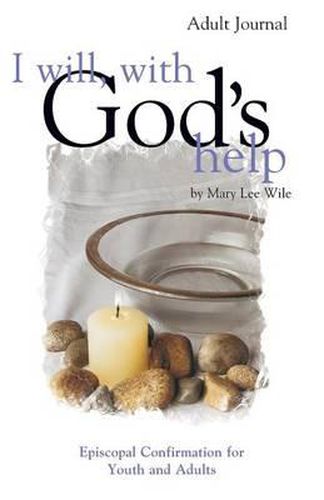 Cover image for I Will, With God's Help Adult Journal: Episcopal Confirmation for Youth and Adults