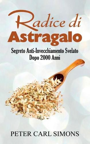 Radice di Astragalo: Segreto Anti-Invecchiamento Svelato Dopo 2000 Anni