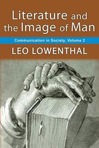 Cover image for Literature and the Image of Man: Volume 2, Communication in Society