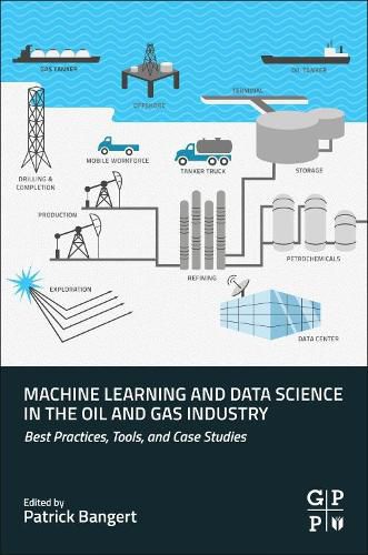 Cover image for Machine Learning and Data Science in the Oil and Gas Industry: Best Practices, Tools, and Case Studies