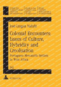 Cover image for Colonial Encounters: Issues of Culture, Hybridity and Creolisation: Portuguese Mercantile Settlers in West Africa