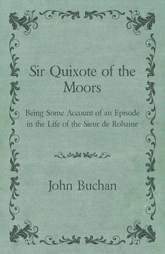 Cover image for Sir Quixote of the Moors - Being Some Account of an Episode in the Life of the Sieur de Rohaine