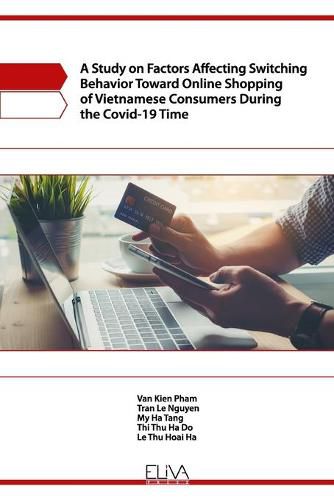 Cover image for A Study on Factors Affecting Switching Behavior Toward Online Shopping of Vietnamese Consumers During the Covid-19 Time