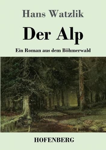 Cover image for Der Alp: Ein Roman aus dem Boehmerwald