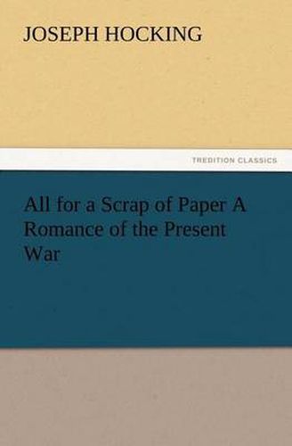 Cover image for All for a Scrap of Paper A Romance of the Present War