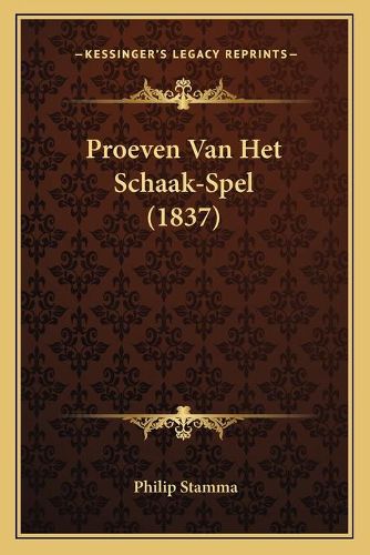 Cover image for Proeven Van Het Schaak-Spel (1837)