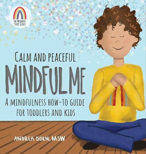 Cover image for Calm and Peaceful Mindful Me: A Mindfulness How-To Guide for Toddlers and Kids