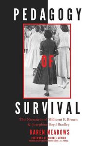 Cover image for Pedagogy of Survival: The Narratives of Millicent E. Brown and Josephine Boyd Bradley