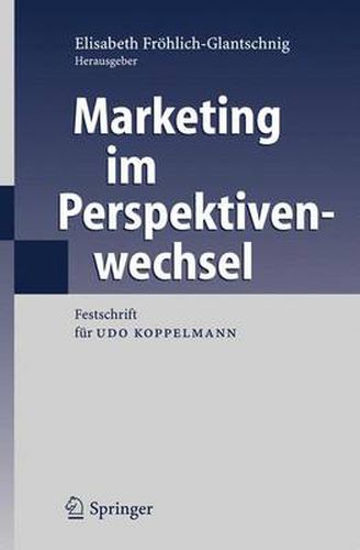 Cover image for Marketing Im Perspektivenwechsel: Festschrift Fur Udo Koppelmann