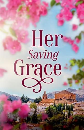 Cover image for Her Saving Grace: A Small town Christian Romance
