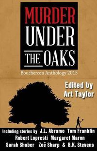 Cover image for Murder Under the Oaks: Bouchercon Anthology 2015