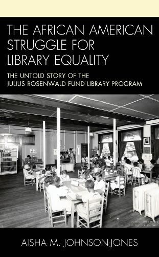 Cover image for The African American Struggle for Library Equality: The Untold Story of the Julius Rosenwald Fund Library Program