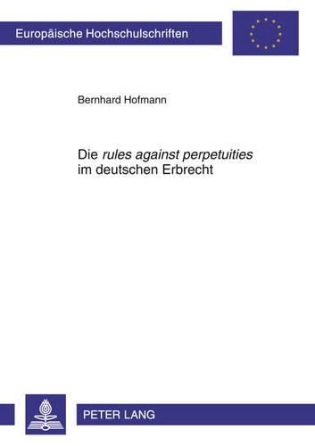 Cover image for Die  Rules Against Perpetuities  Im Deutschen Erbrecht