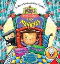 Cover image for A Milo No Le Gustan las Mananas: Un Libro de la Coleccion Ninja Pequenito