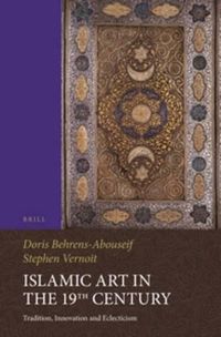 Cover image for Islamic Art in the 19th Century: Tradition, Innovation, and Eclecticism