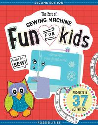 Cover image for The Best of Sewing Machine Fun for Kids: Projects & 37 Activities