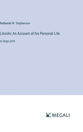 Cover image for Lincoln; An Account of his Personal Life