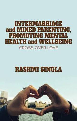Cover image for Intermarriage and Mixed Parenting, Promoting Mental Health and Wellbeing: Crossover Love