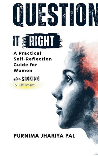 Cover image for Question it Right A Practical Self-Reflection Guide for Women