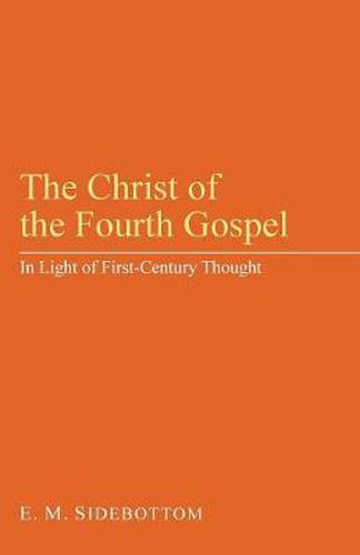 Cover image for The Christ of the Fourth Gospel: In Light of First - Century Thought