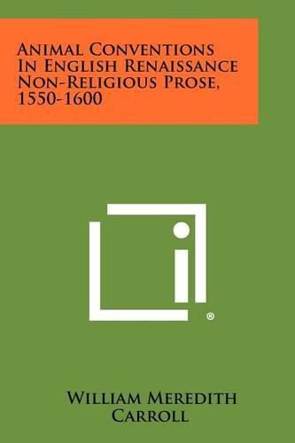 Animal Conventions in English Renaissance Non-Religious Prose, 1550-1600