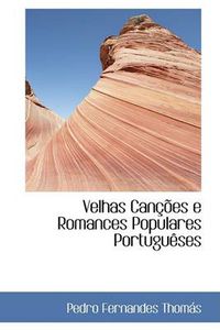 Cover image for Velhas Cancoes E Romances Populares Portugueses