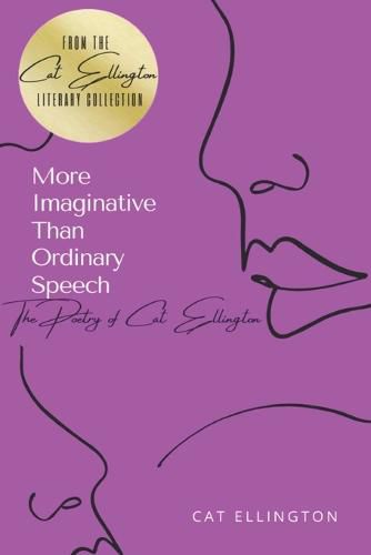 Cover image for More Imaginative Than Ordinary Speech: The Poetry of Cat Ellington