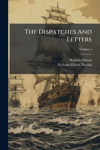 Cover image for The Dispatches And Letters; Volume 4