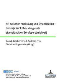 Cover image for HR Zwischen Anpassung Und Emanzipation: Beitraege Zur Entwicklung Einer Eigenstaendigen Berufspersoenlichkeit