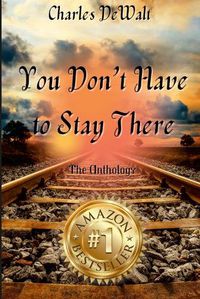 Cover image for Charles DeWalt - You Don't Have to Stay There