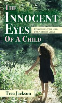 Cover image for The Innocent Eyes of a Child: Everyone's Little Girl, But Nobody's Child