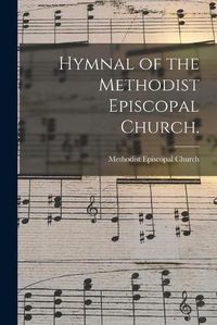 Cover image for Hymnal of the Methodist Episcopal Church.