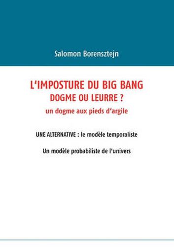 Cover image for L'imposture du Big Bang: Dogme ou leurre ?