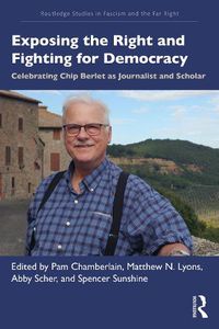 Cover image for Exposing the Right and Fighting for Democracy: Celebrating Chip Berlet as Journalist and Scholar