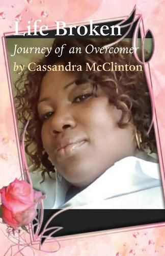 Cover image for Life Broken: Journey of an Overcomer