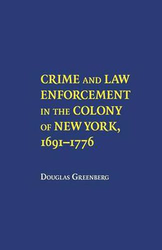 Cover image for Crime and Law Enforcement in the Colony of New York, 1691-1776