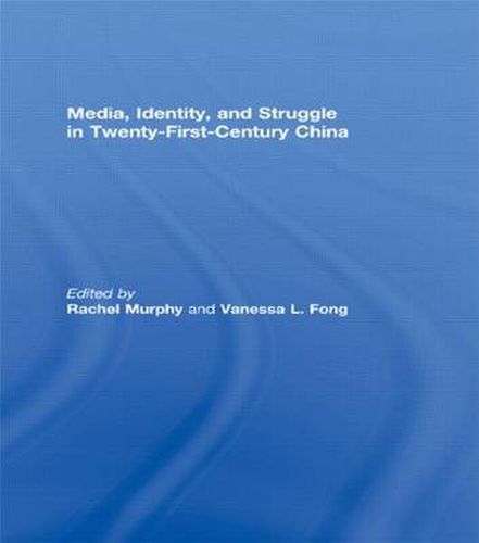 Media, Identity, and Struggle in Twenty-First-Century China