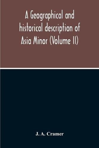 Cover image for A Geographical And Historical Description Of Asia Minor (Volume Ii)