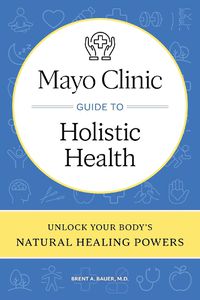 Cover image for Mayo Clinic Guide to Holistic Health