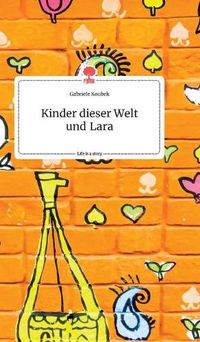 Cover image for Kinder dieser Welt und Lara. Life is a Story - story.one