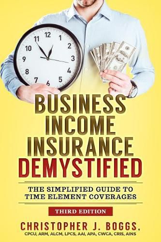 Cover image for Business Income Insurance Demystified: The Simplified Guide to Time Element Coverages