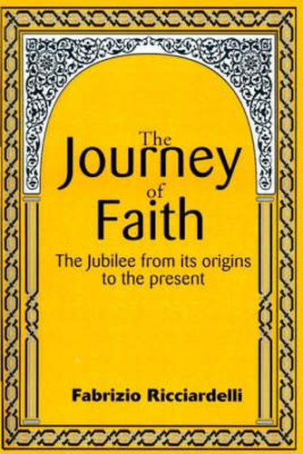 Cover image for The Journey of Faith: The Jubilee from it's Origin to the Present