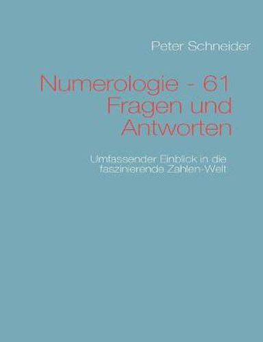 Cover image for Numerologie - 61 Fragen und Antworten: Umfassender Einblick in die Zahlen-Welt