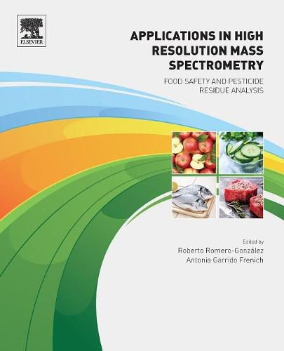 Applications in High Resolution Mass Spectrometry: Food Safety and Pesticide Residue Analysis